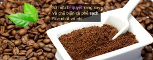các loại cafe sạch rang xay độc nhất tại Nguyen Chat Coffee